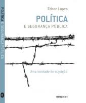 Política e segurança pública, uma vontade de sujeição
